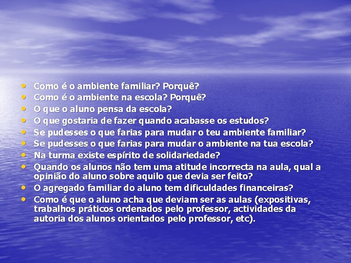  • • • Como é o ambiente familiar? Porquê? Como é o ambiente