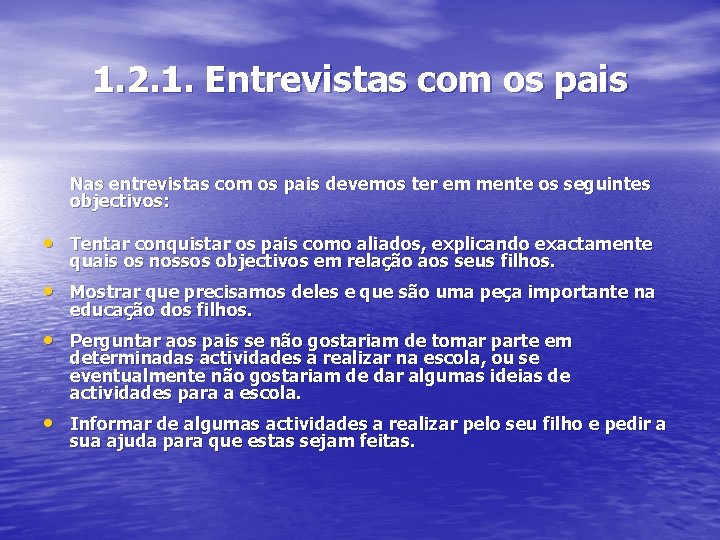 1. 2. 1. Entrevistas com os pais Nas entrevistas com os pais devemos ter