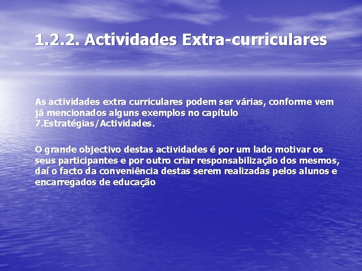 1. 2. 2. Actividades Extra-curriculares As actividades extra curriculares podem ser várias, conforme vem