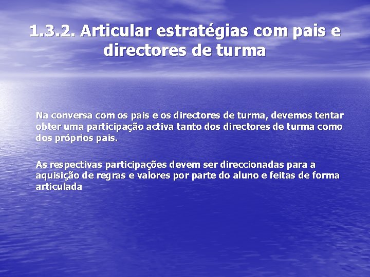 1. 3. 2. Articular estratégias com pais e directores de turma Na conversa com