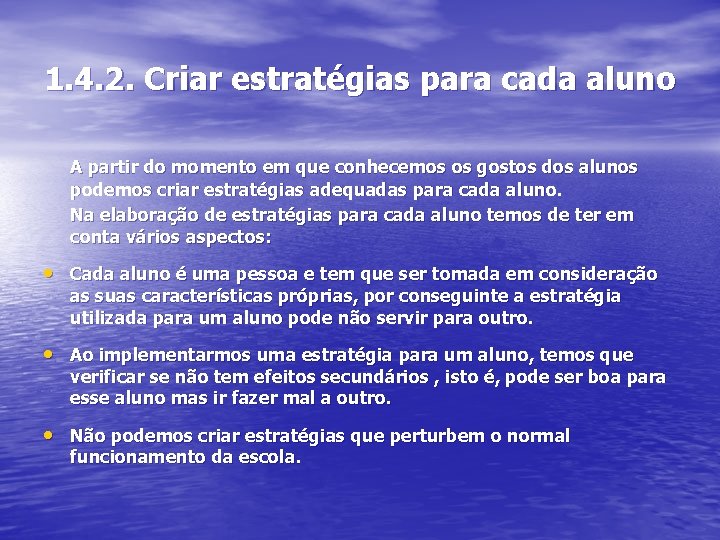 1. 4. 2. Criar estratégias para cada aluno A partir do momento em que