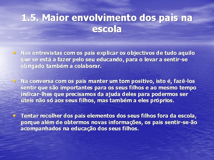 1. 5. Maior envolvimento dos pais na escola • Nas entrevistas com os pais