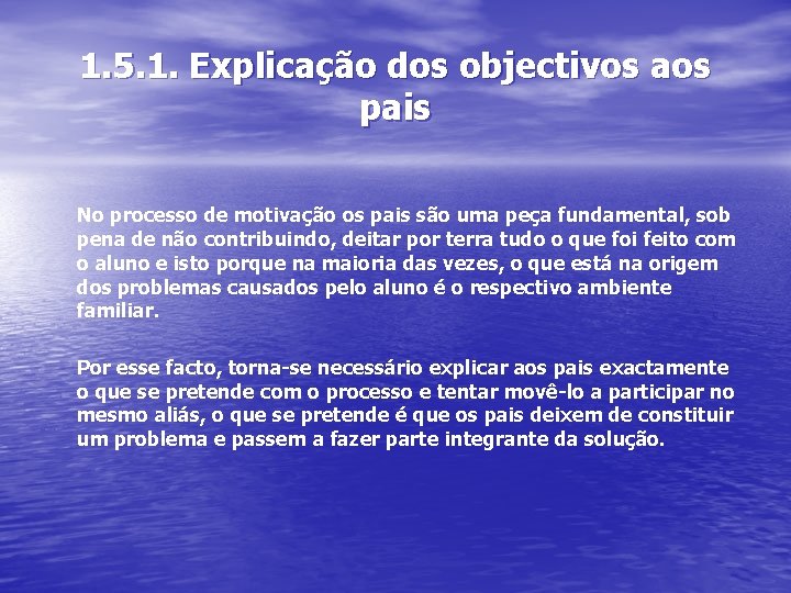 1. 5. 1. Explicação dos objectivos aos pais No processo de motivação os pais