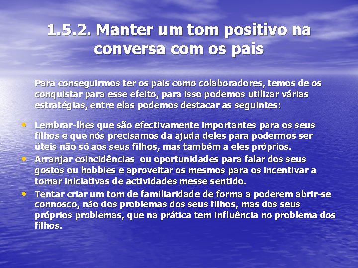 1. 5. 2. Manter um tom positivo na conversa com os pais Para conseguirmos