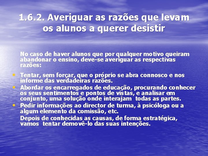 1. 6. 2. Averiguar as razões que levam os alunos a querer desistir No