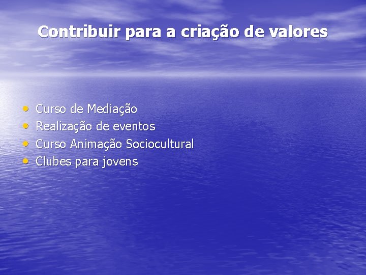 Contribuir para a criação de valores • • Curso de Mediação Realização de eventos