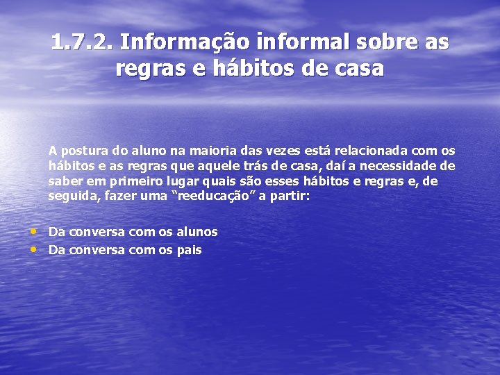 1. 7. 2. Informação informal sobre as regras e hábitos de casa A postura