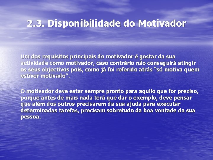 2. 3. Disponibilidade do Motivador Um dos requisitos principais do motivador é gostar da