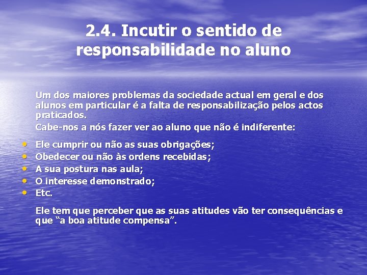 2. 4. Incutir o sentido de responsabilidade no aluno Um dos maiores problemas da