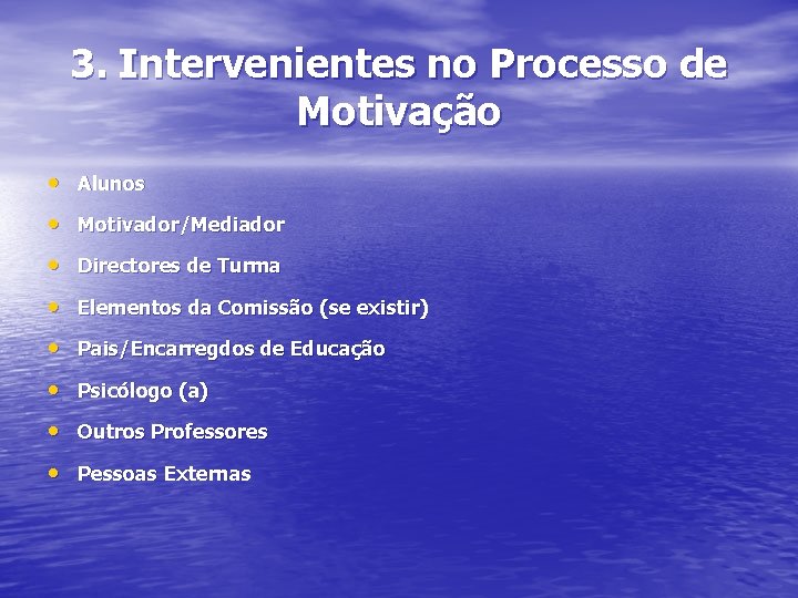 3. Intervenientes no Processo de Motivação • Alunos • Motivador/Mediador • Directores de Turma