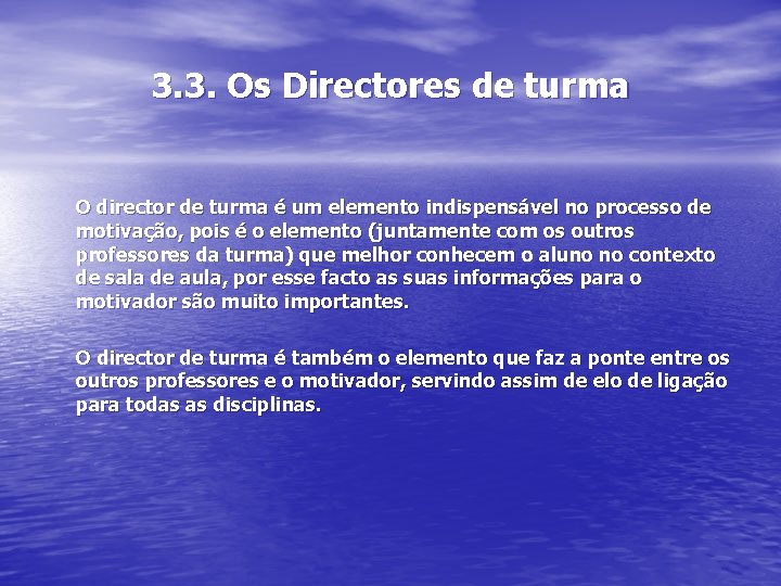 3. 3. Os Directores de turma O director de turma é um elemento indispensável