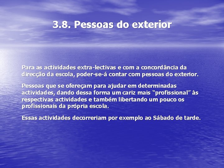 3. 8. Pessoas do exterior Para as actividades extra-lectivas e com a concordância da