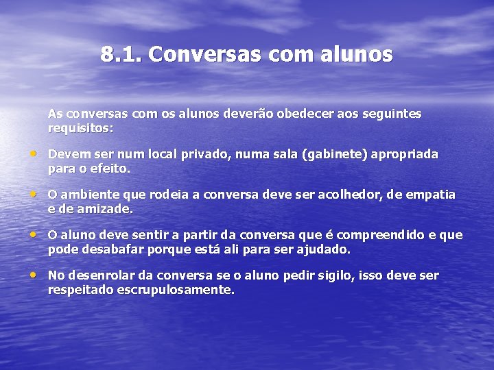 8. 1. Conversas com alunos As conversas com os alunos deverão obedecer aos seguintes