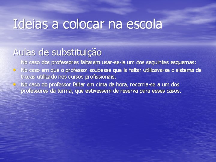 Ideias a colocar na escola Aulas de substituição • • No caso dos professores