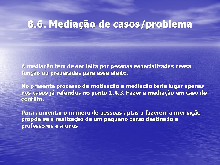 8. 6. Mediação de casos/problema A mediação tem de ser feita por pessoas especializadas