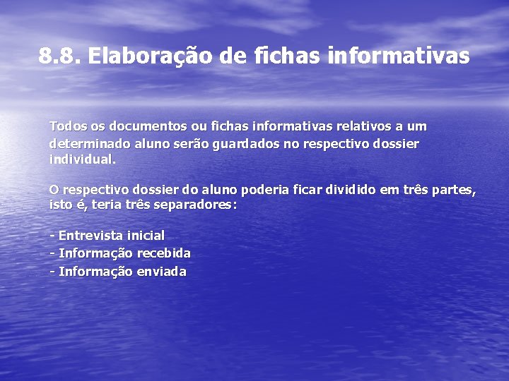 8. 8. Elaboração de fichas informativas Todos os documentos ou fichas informativas relativos a