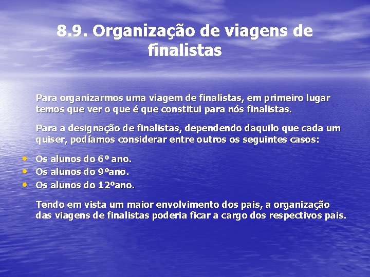 8. 9. Organização de viagens de finalistas Para organizarmos uma viagem de finalistas, em