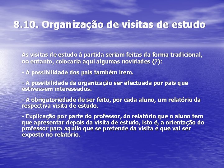 8. 10. Organização de visitas de estudo As visitas de estudo à partida seriam