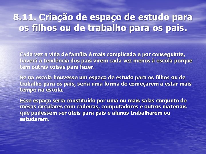 8. 11. Criação de espaço de estudo para os filhos ou de trabalho para