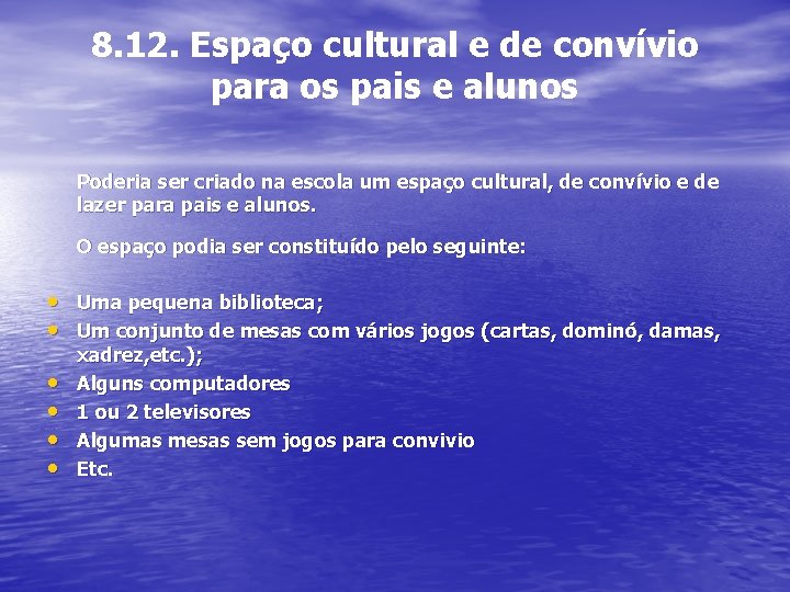 8. 12. Espaço cultural e de convívio para os pais e alunos Poderia ser