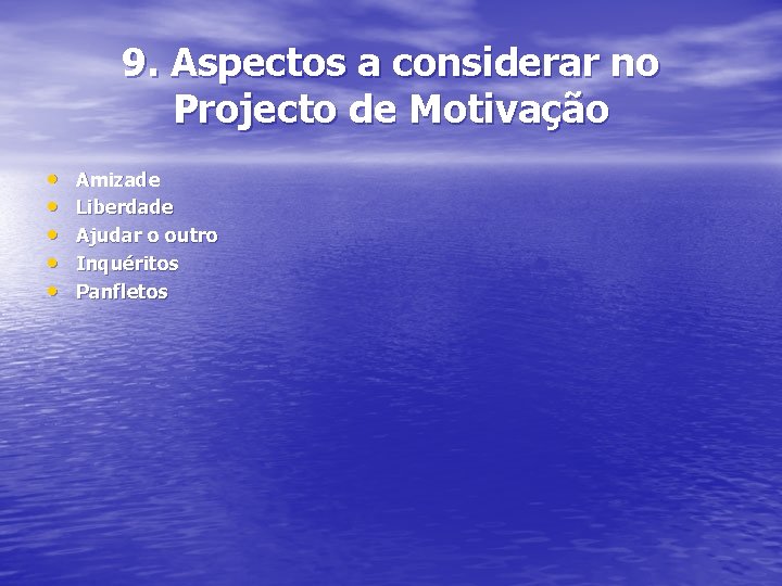 9. Aspectos a considerar no Projecto de Motivação • • • Amizade Liberdade Ajudar