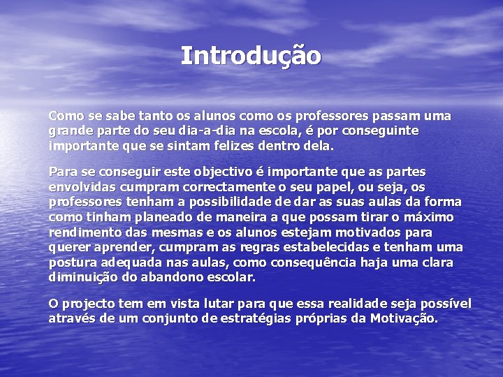 Introdução Como se sabe tanto os alunos como os professores passam uma grande parte