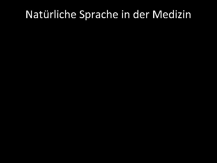 Natürliche Sprache in der Medizin 