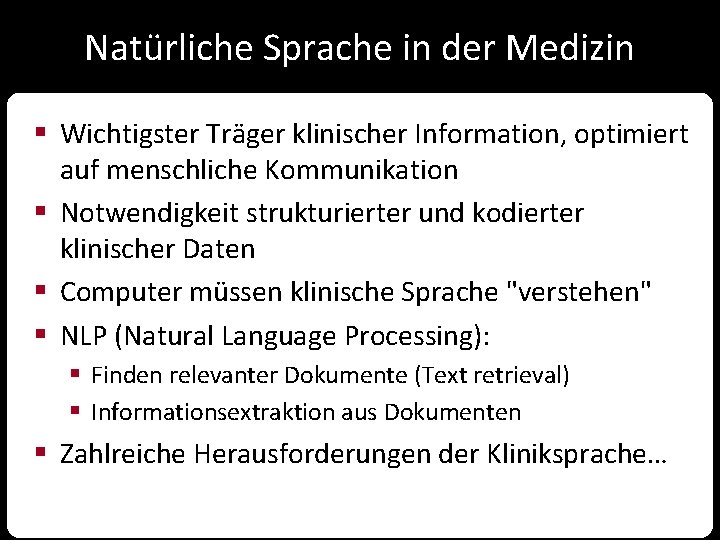 Natürliche Sprache in der Medizin § Wichtigster Träger klinischer Information, optimiert auf menschliche Kommunikation