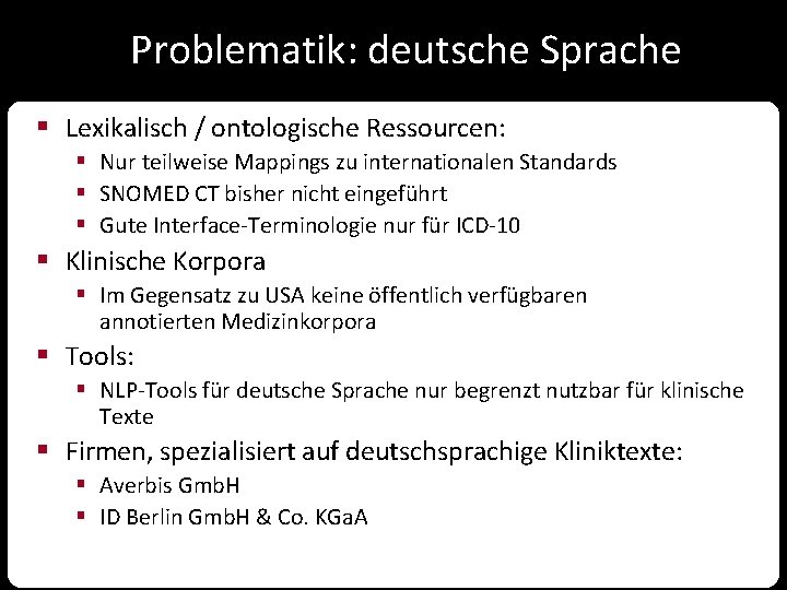 Problematik: deutsche Sprache § Lexikalisch / ontologische Ressourcen: § Nur teilweise Mappings zu internationalen