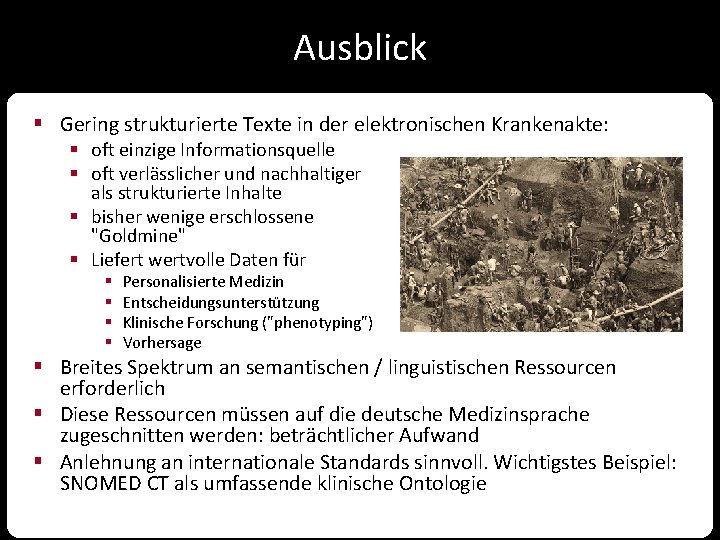 Ausblick § Gering strukturierte Texte in der elektronischen Krankenakte: § oft einzige Informationsquelle §