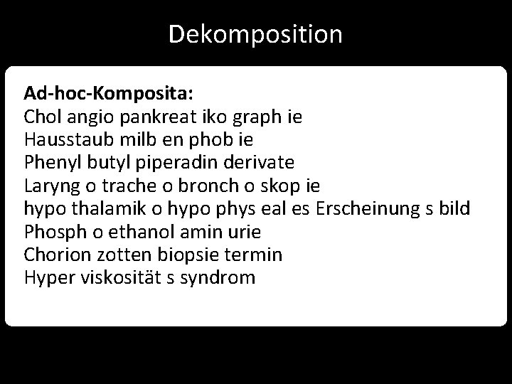 Dekomposition Ad-hoc-Komposita: Chol angio pankreat iko graph ie Hausstaub milb en phob ie Phenyl