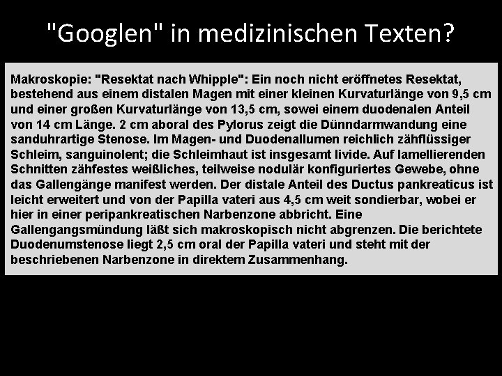 "Googlen" in medizinischen Texten? Makroskopie: "Resektat nach Whipple": Ein noch nicht eröffnetes Resektat, bestehend