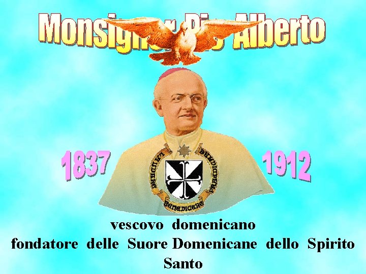 vescovo domenicano fondatore delle Suore Domenicane dello Spirito Santo 