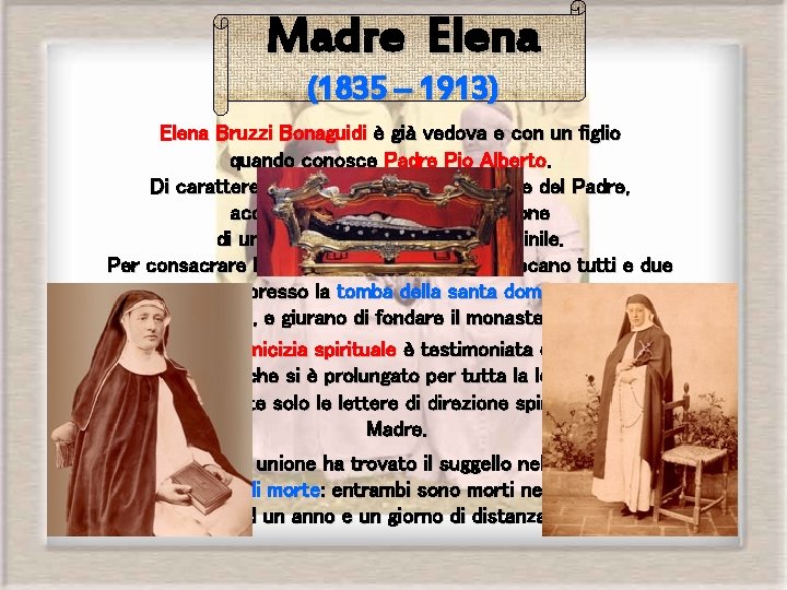 Madre Elena (1835 – 1913) Elena Bruzzi Bonaguidi è già vedova e con un