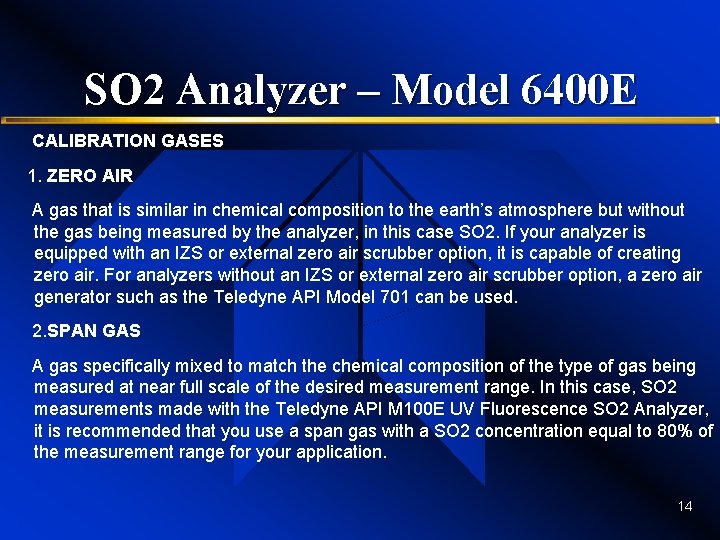 SO 2 Analyzer – Model 6400 E CALIBRATION GASES 1. ZERO AIR A gas