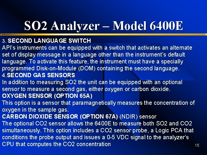 SO 2 Analyzer – Model 6400 E 3. SECOND LANGUAGE SWITCH API’s instruments can