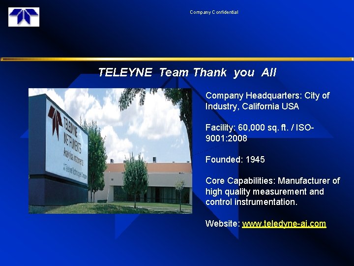 Company Confidential TELEYNE Team Thank you All Company Headquarters: City of Industry, California USA