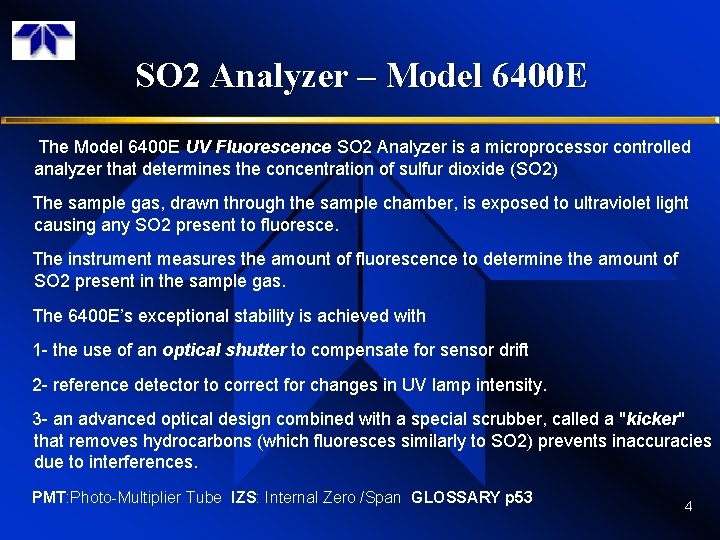 SO 2 Analyzer – Model 6400 E The Model 6400 E UV Fluorescence SO
