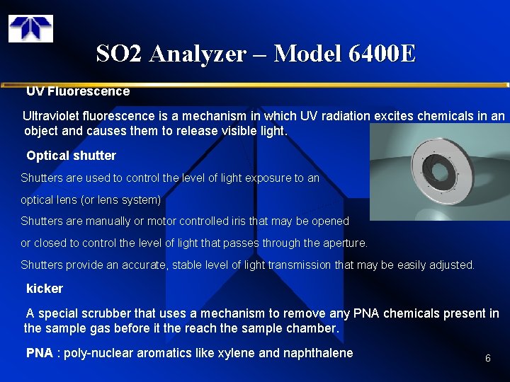 SO 2 Analyzer – Model 6400 E UV Fluorescence Ultraviolet fluorescence is a mechanism