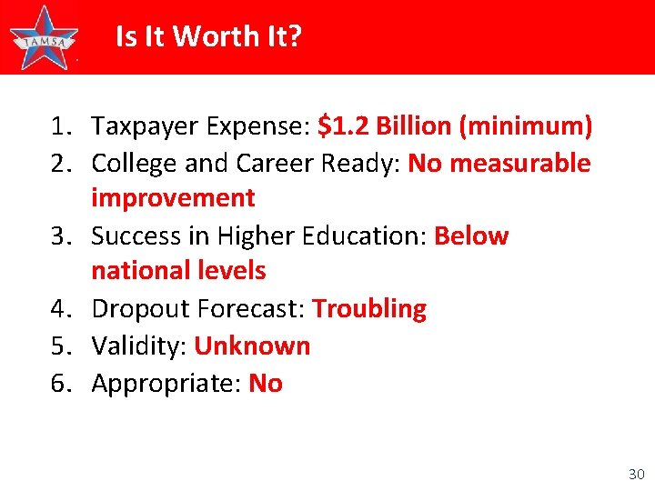 Is It Worth It? 1. Taxpayer Expense: $1. 2 Billion (minimum) 2. College and