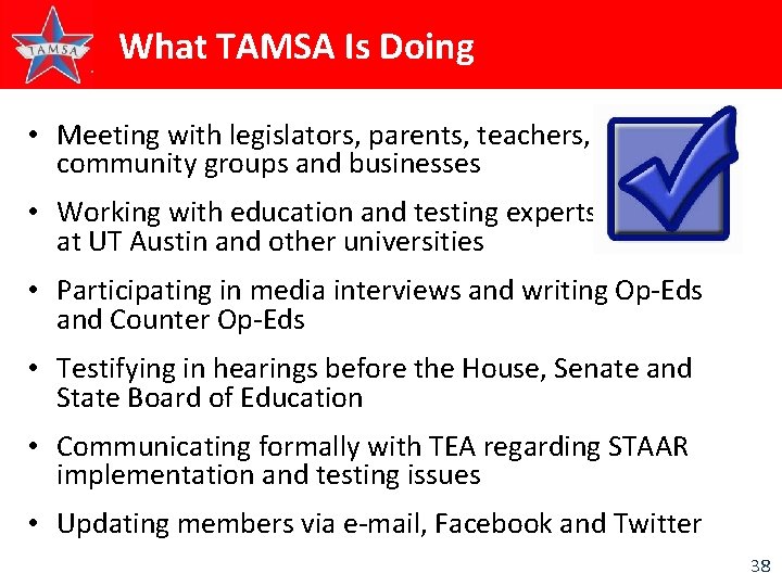 What TAMSA Is Doing • Meeting with legislators, parents, teachers, community groups and businesses