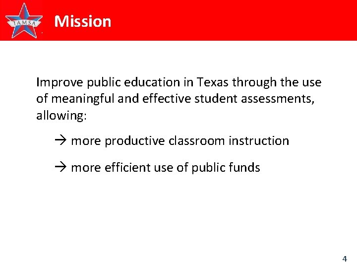 Mission Improve public education in Texas through the use of meaningful and effective student