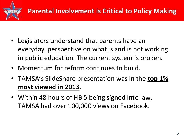 Parental Involvement is Critical to Policy Making • Legislators understand that parents have an