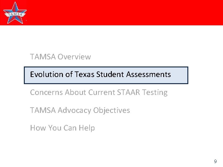 TAMSA Overview Evolution of Texas Student Assessments Concerns About Current STAAR Testing TAMSA Advocacy