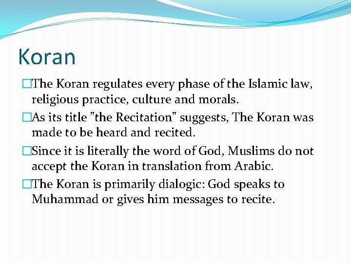 Koran �The Koran regulates every phase of the Islamic law, religious practice, culture and