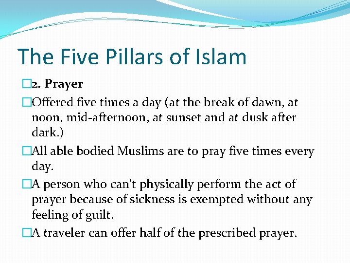 The Five Pillars of Islam � 2. Prayer �Offered five times a day (at