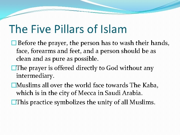 The Five Pillars of Islam � Before the prayer, the person has to wash