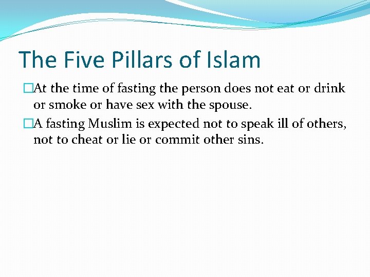 The Five Pillars of Islam �At the time of fasting the person does not