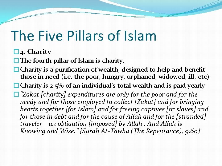 The Five Pillars of Islam � 4. Charity �The fourth pillar of Islam is