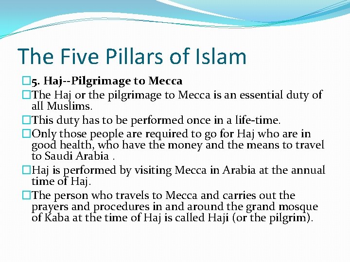 The Five Pillars of Islam � 5. Haj--Pilgrimage to Mecca �The Haj or the